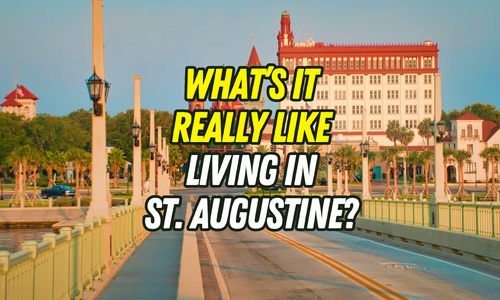 Thinking About Moving to St. Augustine, FL? Here’s What Life Is Really Like