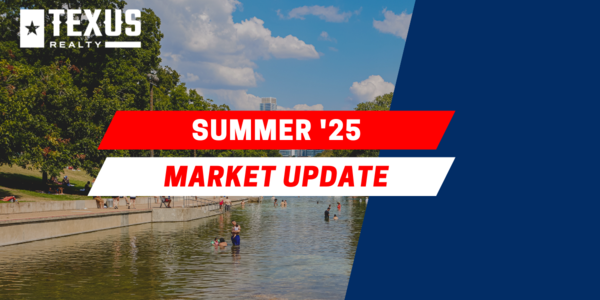 Texus Realty Market Update Summer 2025