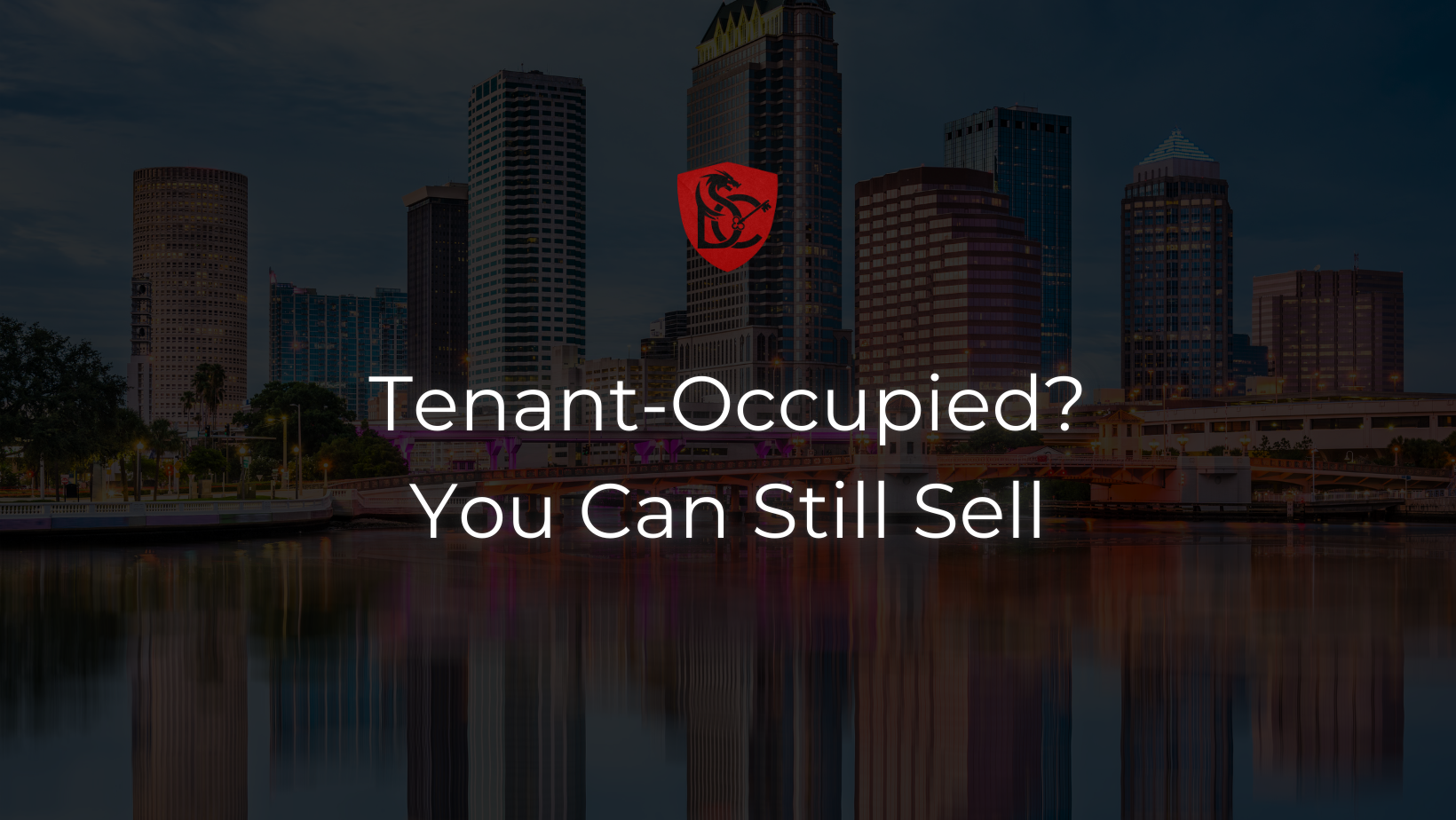 Tampa Darkened background with text "Tenant-Occupied? You Can Still Sell"