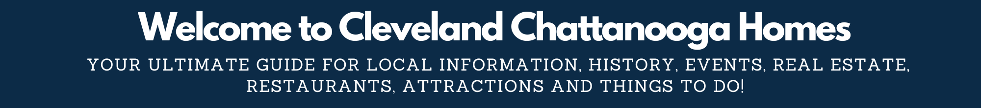 your ultimate guide for Cleveland, TN local information, history, events, real estate, restaurants, attractions and things to do!