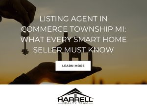 Listing Agent in Commerce Township MI What Every Smart Home Seller Must Know