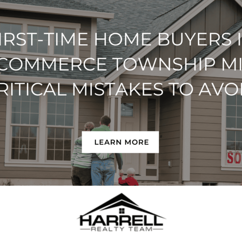 First-Time Home Buyers in Commerce Township MI: Critical Mistakes to Avoid