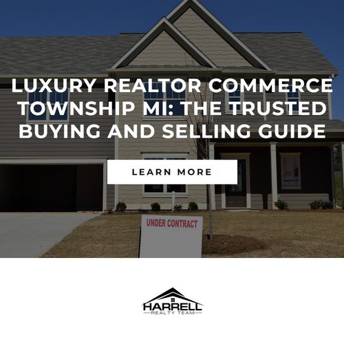 Luxury Realtor Commerce Township MI: The Trusted Buying and Selling Guide