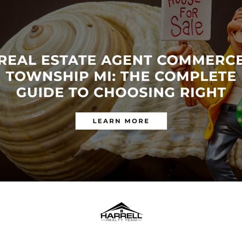 Real Estate Agent Commerce Township MI: The Complete Guide to Choosing Right