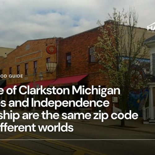 Village of Clarkston Michigan homes and Independence Township are the same zip code but different worlds