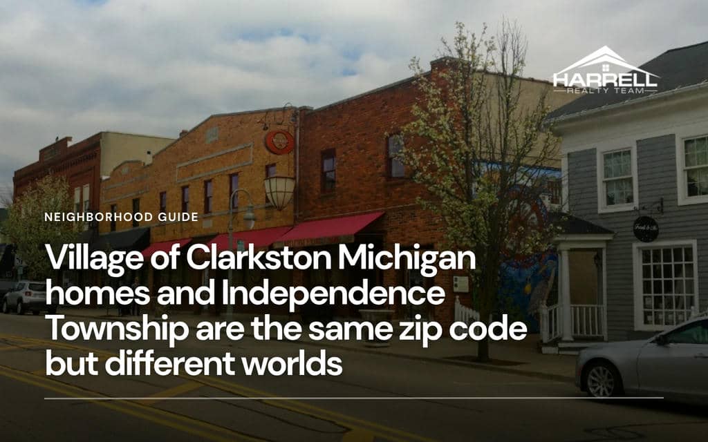 Village of Clarkston Michigan homes and Independence Township are the same zip code but different worlds
