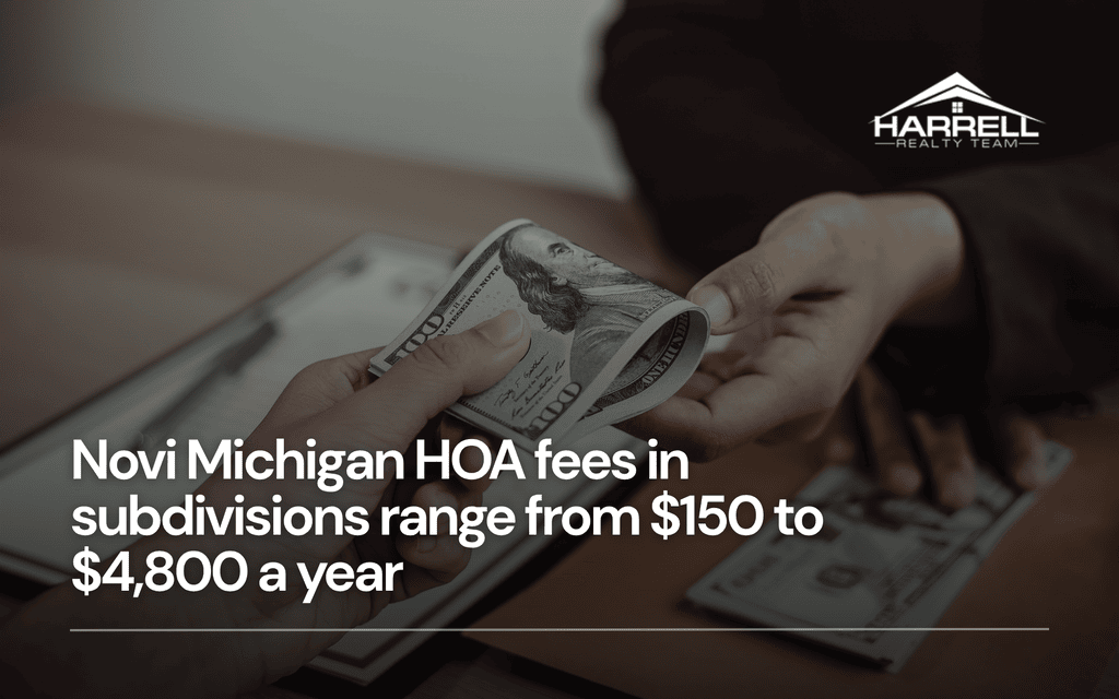 Novi Michigan HOA fees in subdivisions range from $150 to $4,800 a year