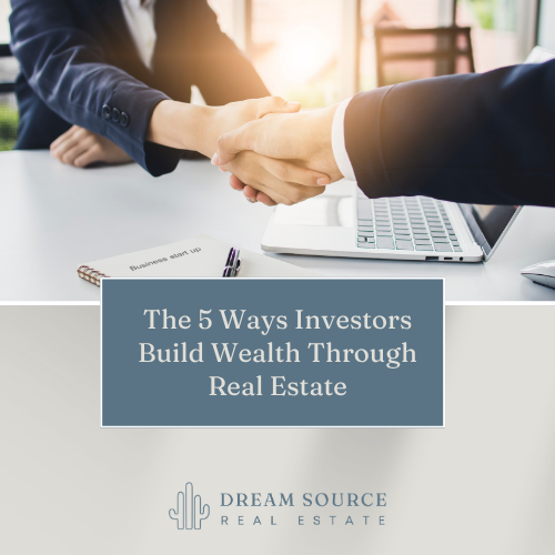 The 5 Ways Investors Build Wealth Through Real Estate