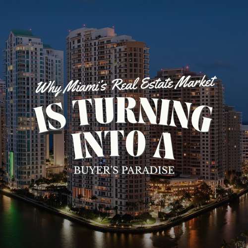 Why Miami’s Real Estate Market Is Turning into a Buyer’s Paradise
