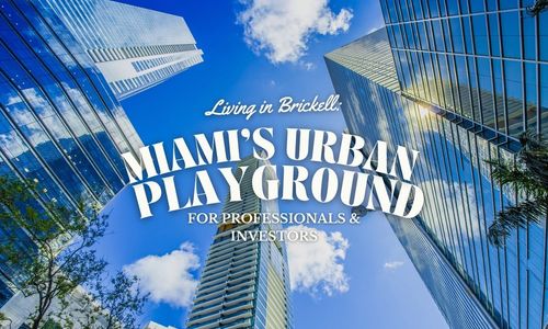 Living in Brickell: Miami’s Urban Playground for Professionals …