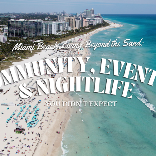 Miami Beach Living Beyond the Sand: Community, Events & Nightlife You Didn’t Expect