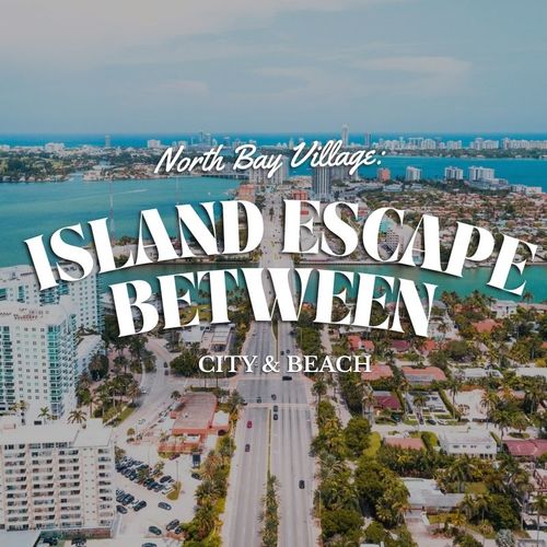 North Bay Village: Island Escape Between City and Beach
