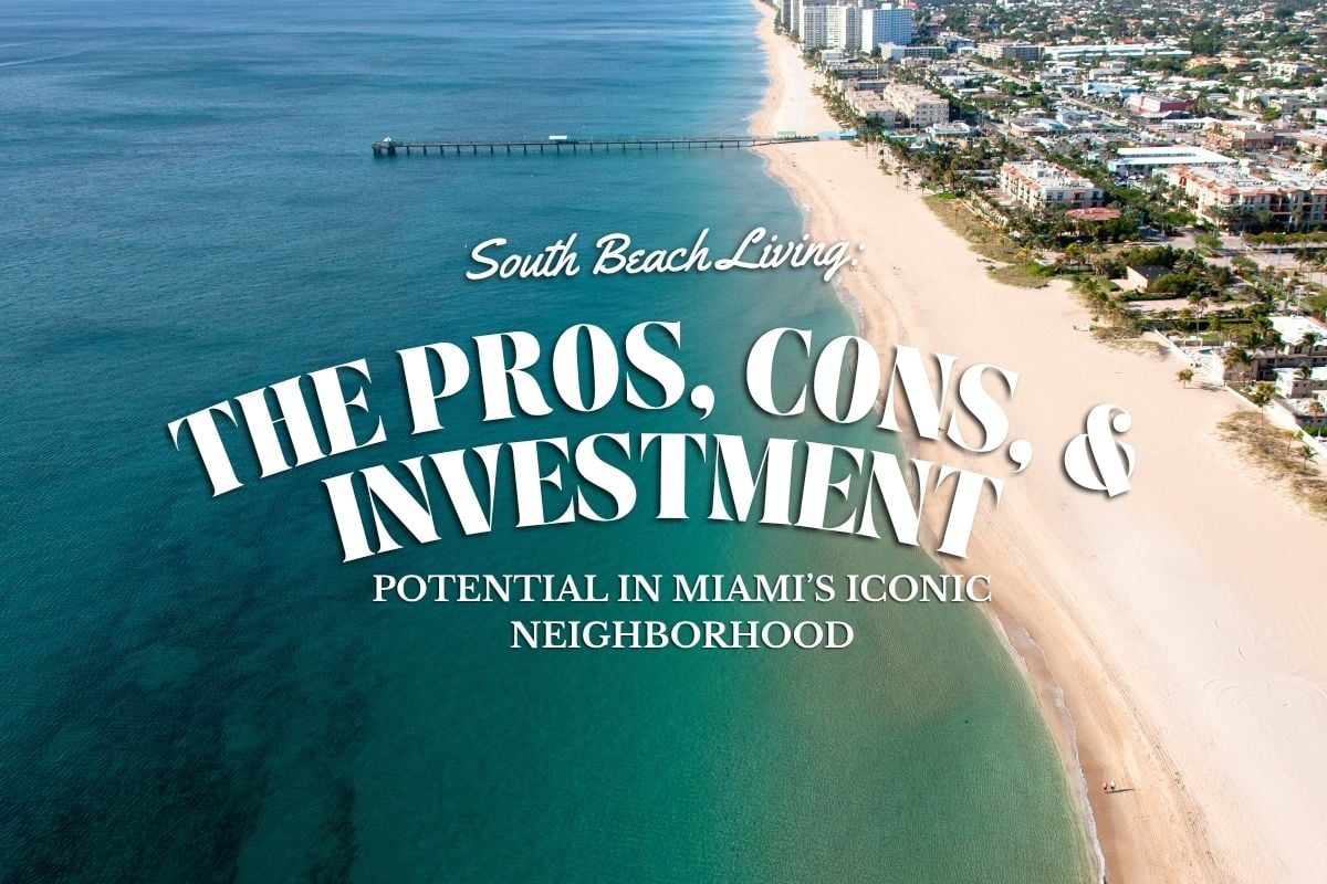 South Beach Living The Pros, Cons, and Investment Potential in Miami’s Iconic Neighborhood