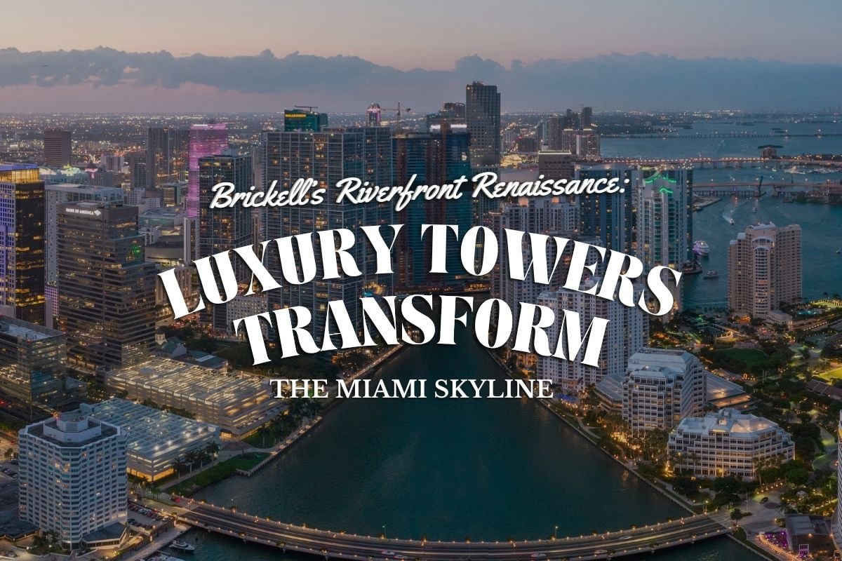 Brickell’s Riverfront Renaissance