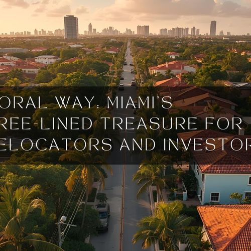 Coral Way: Miami’s Tree-Lined Treasure for Relocators and Investors