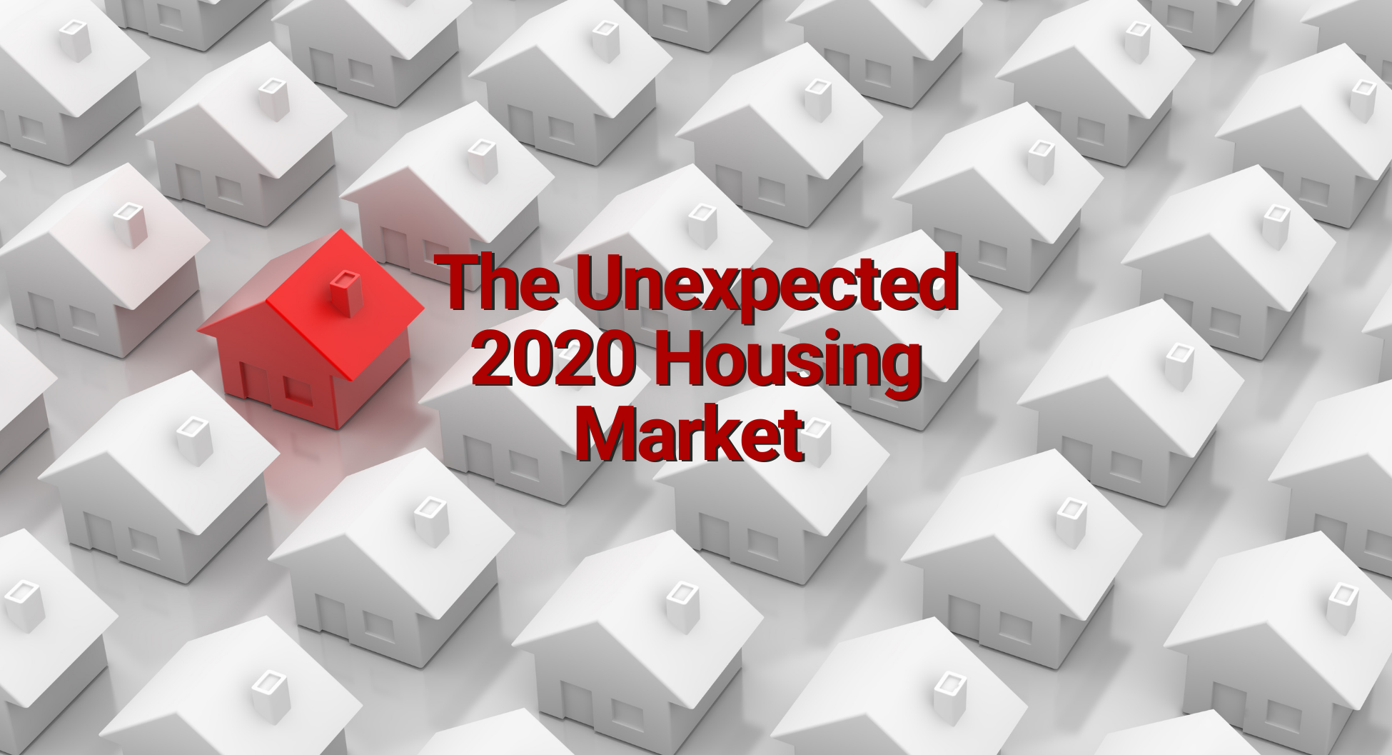 The Unexpected 2020 Housing Market
