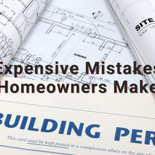 Expensive Mistakes Homeowners Make