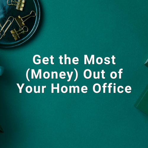 Get the Most (Money) Out of Your Home Office