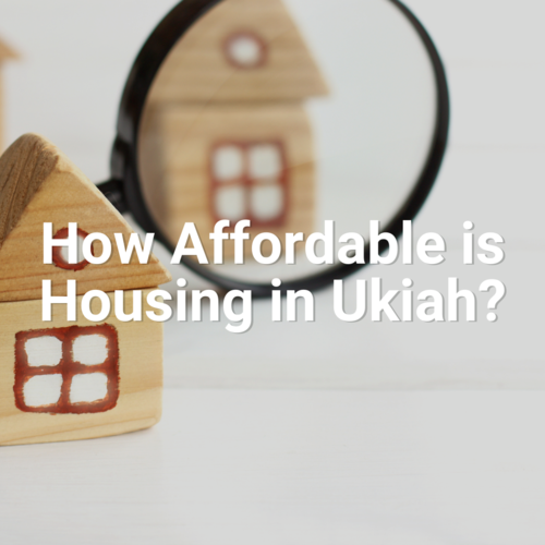 How Affordable is Housing in Ukiah?