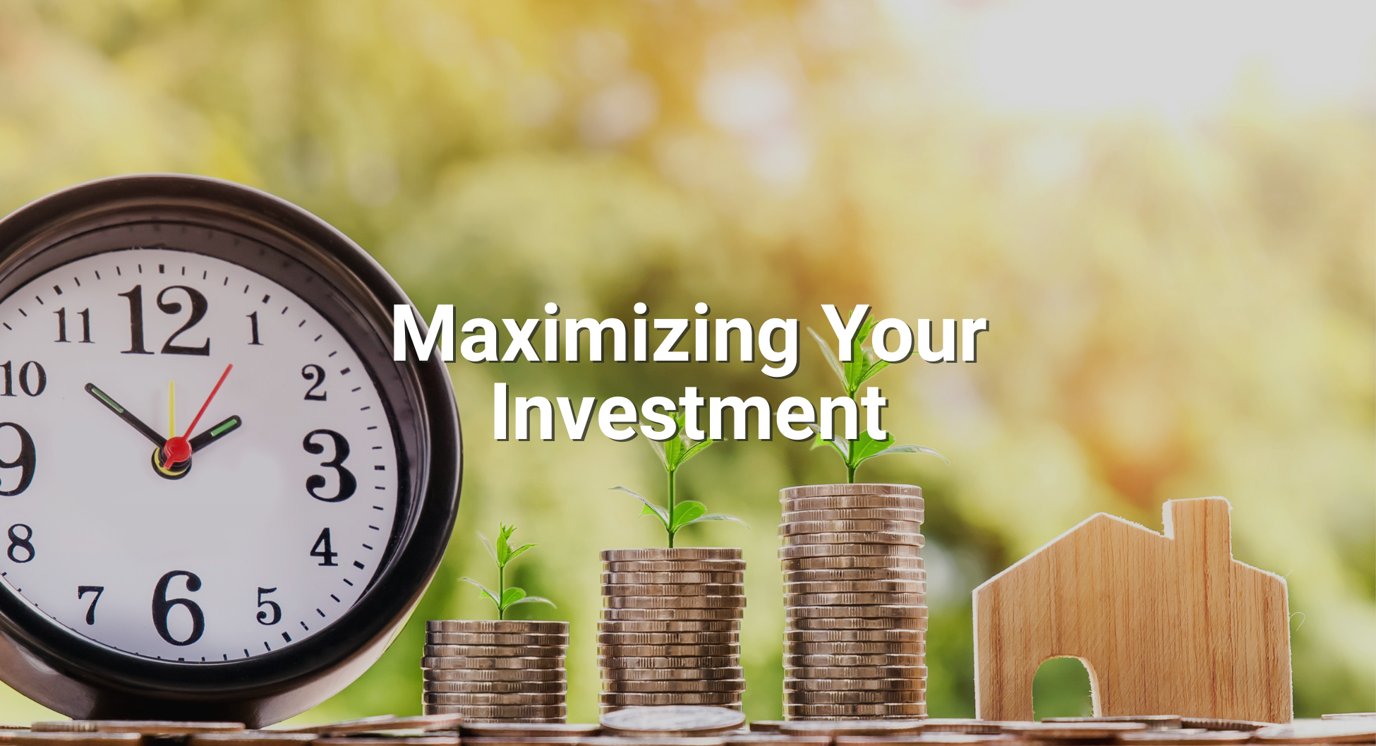 Maximizing Your Investment