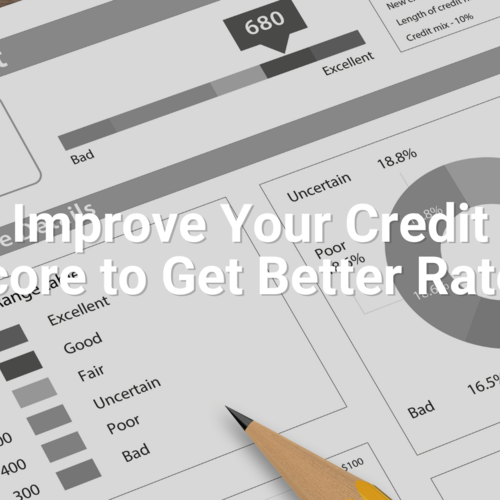 Improve Your Credit Score to Get Better Rates