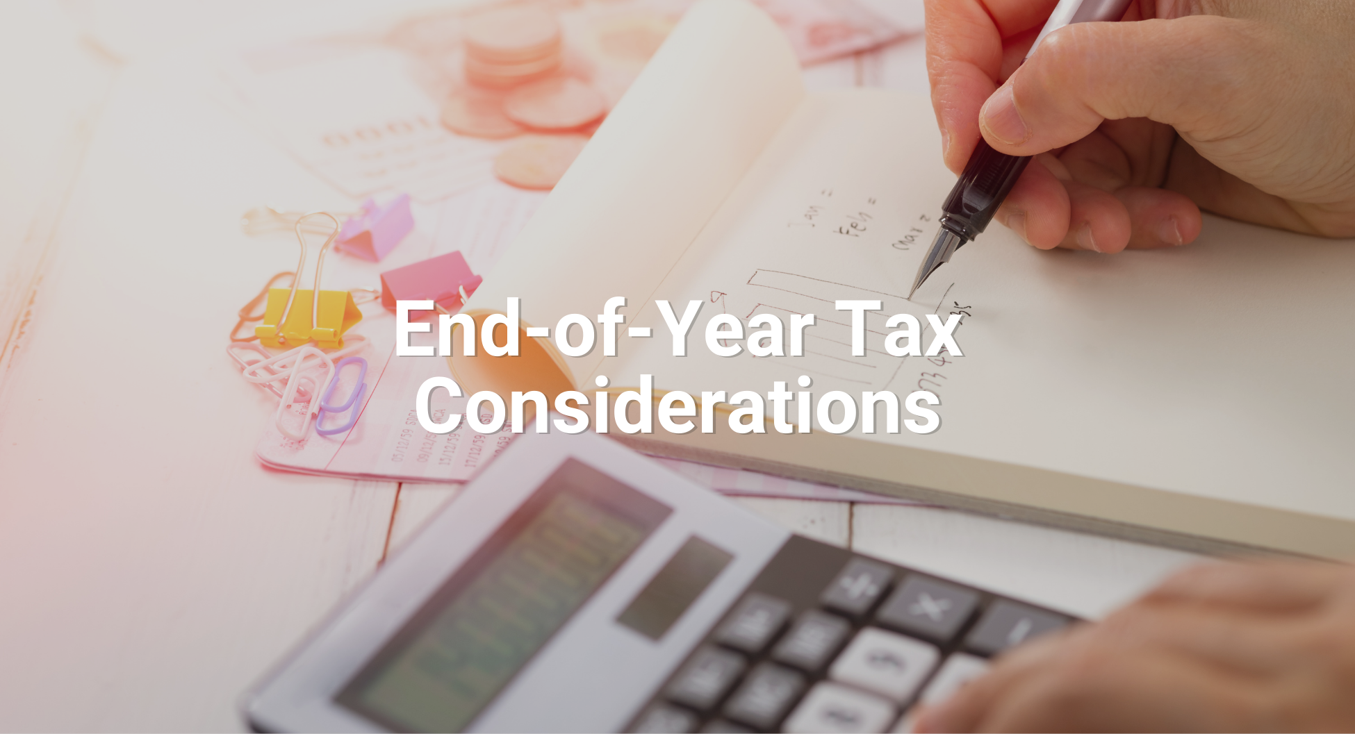 End-of-Year Tax Considerations