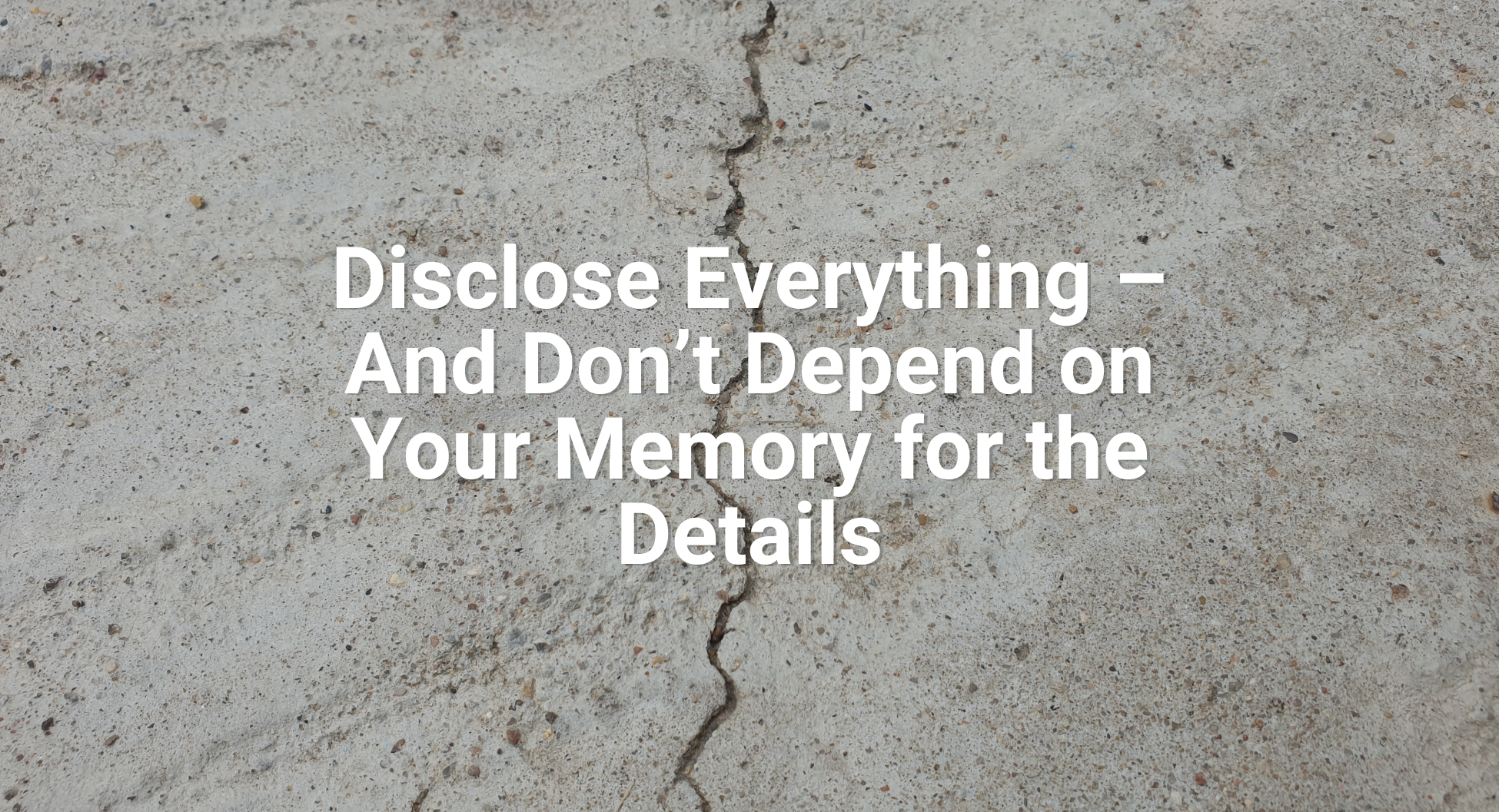 SSR - 2022 Disclose Everything – And Don’t Depend on Your Memory for the Details