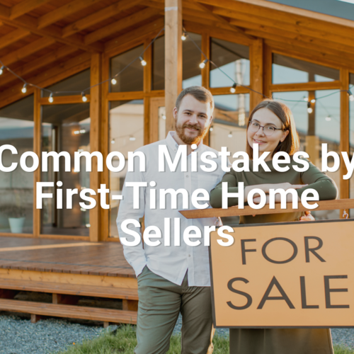 Common Mistakes by First-Time Home Sellers