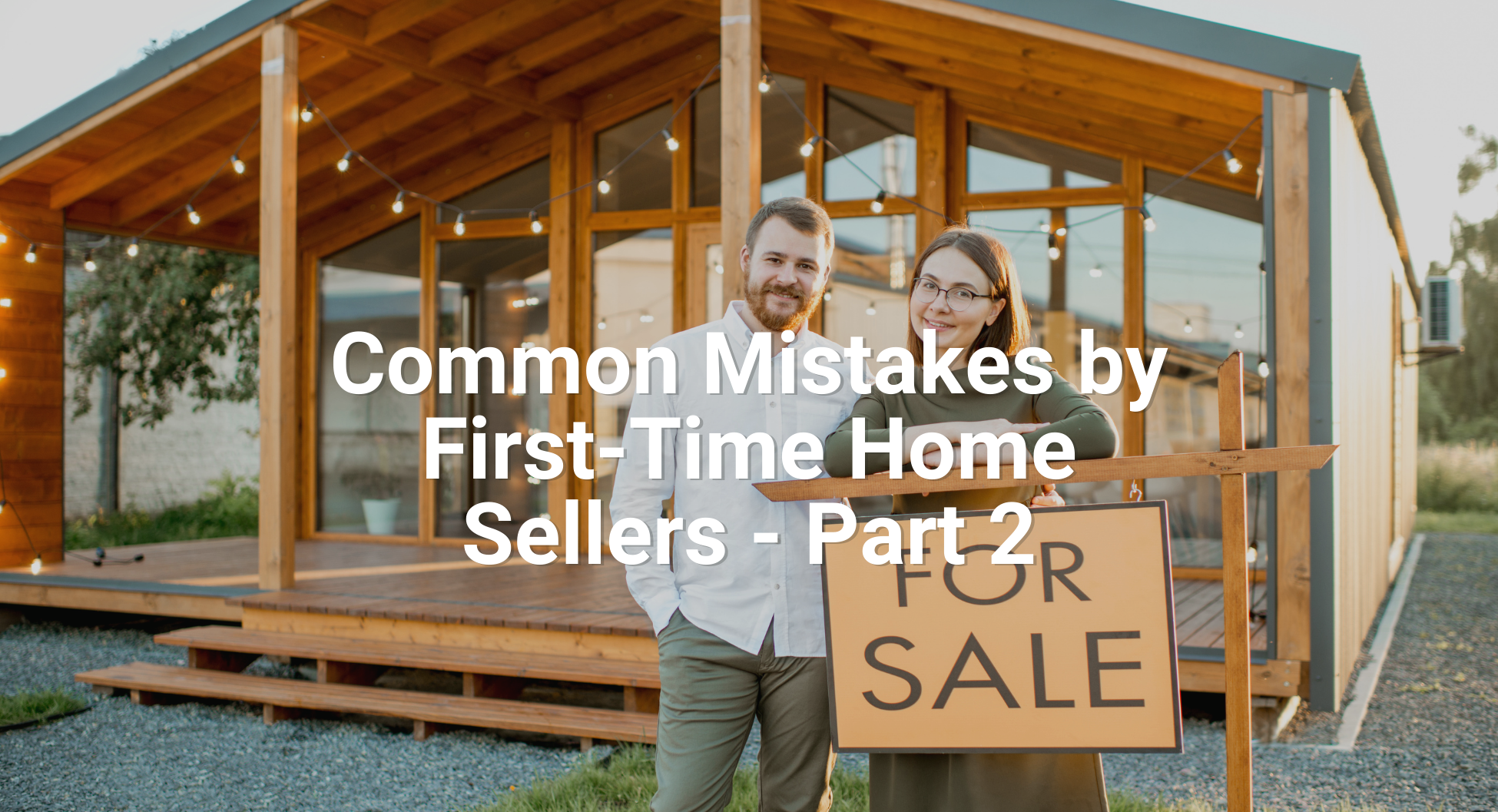 SSR - Common Mistakes by First-Time Home Sellers - Part 2