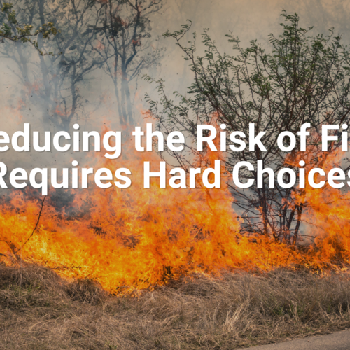 Reducing the Risk of Fire Requires Hard Choices