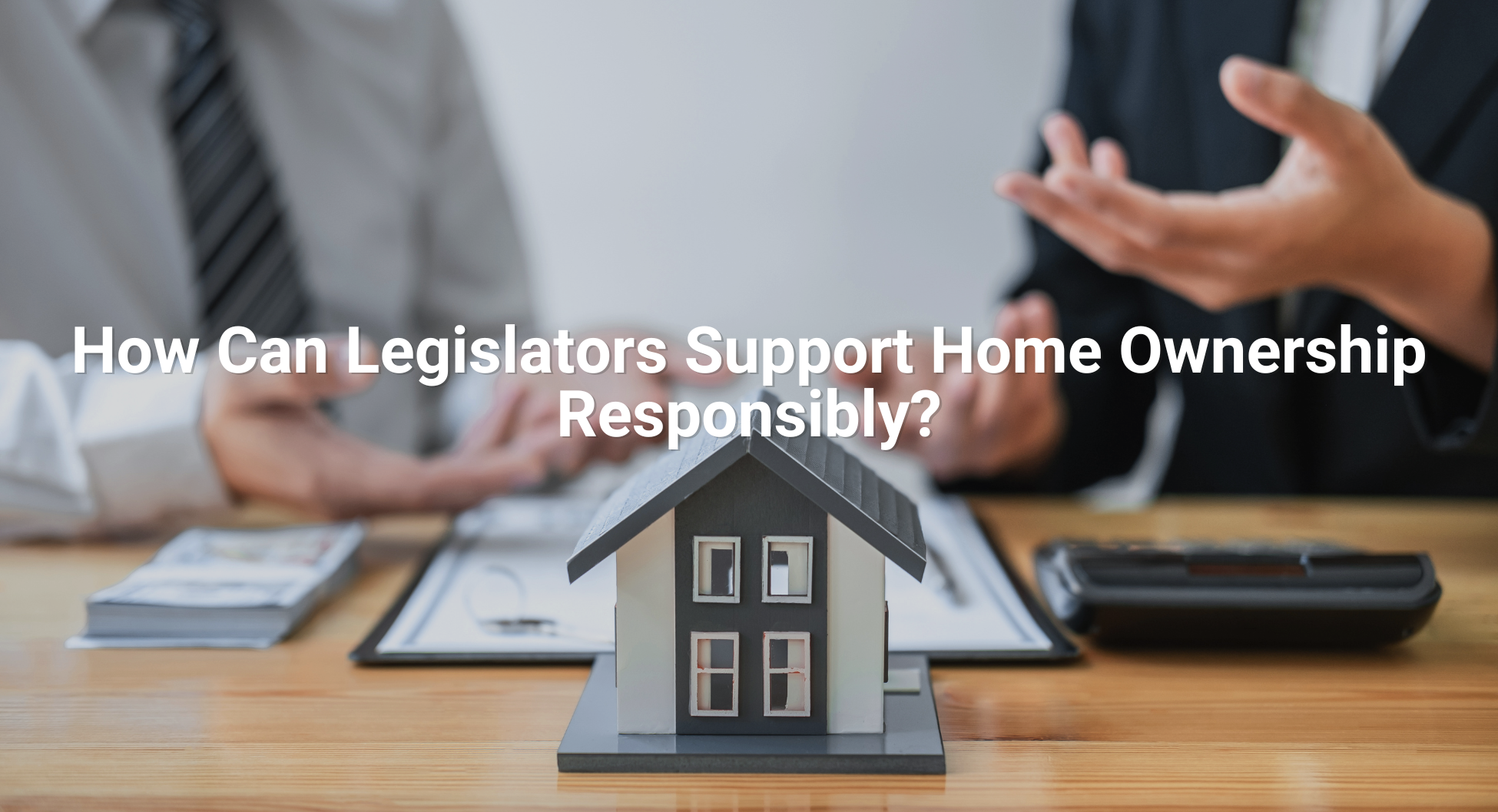 SSR - How Can Legislators Support Home Ownership Responsibly