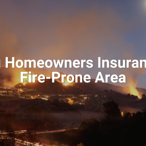 Buying Homeowners Insurance in a Fire-Prone Area