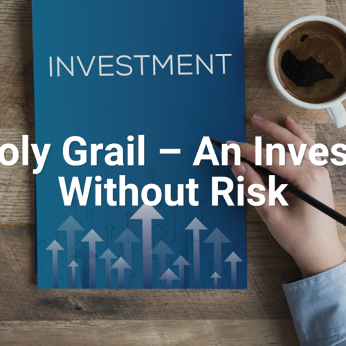 The Holy Grail – An Investment Without Risk
