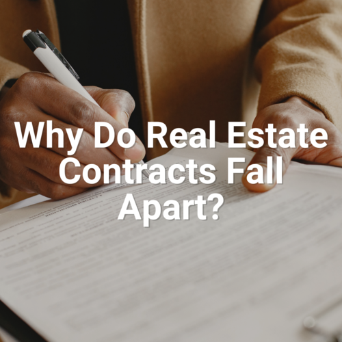 Why Do Real Estate Contracts Fall Apart?