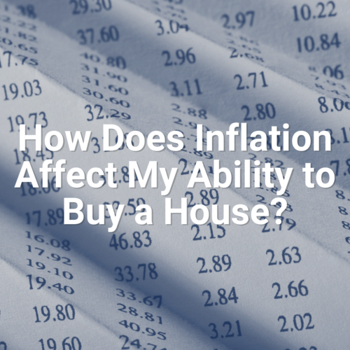 How Does Inflation Affect My Ability to Buy a House?