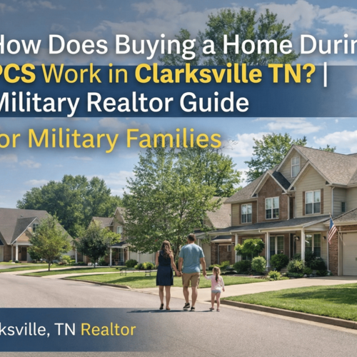 How Does Buying a Home During PCS Work in Clarksville TN? | Military Realtor Guide