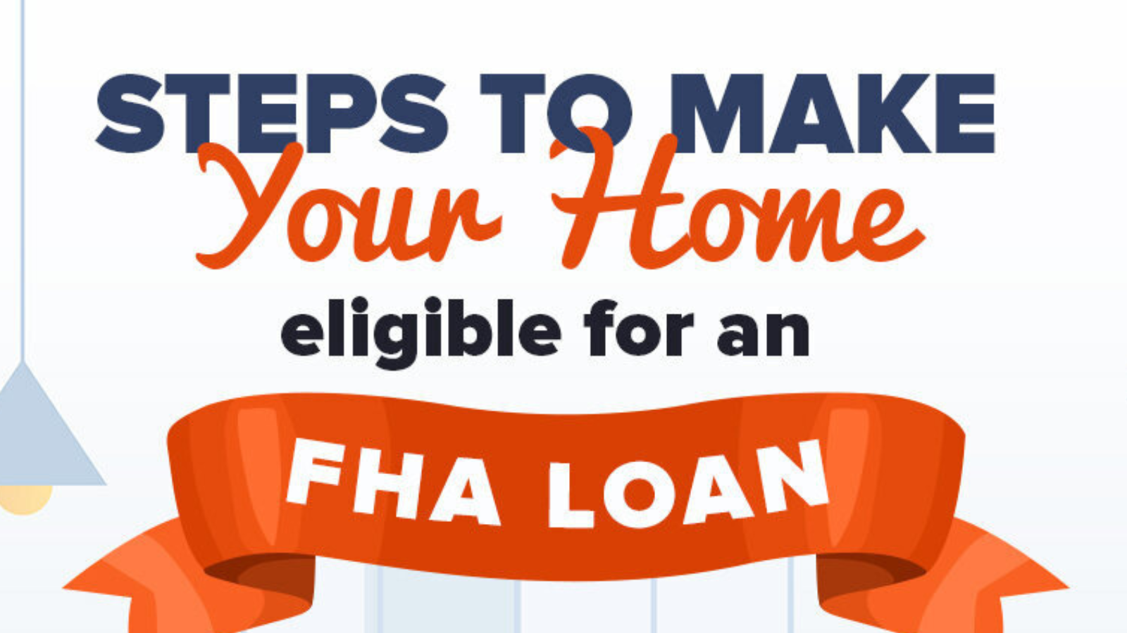 Steps to Make Your Home Eligible For An FHA Loan