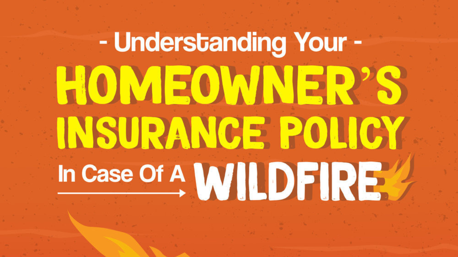 Understanding Your Homeowner's Insurance Policy in Case of a Wildfire