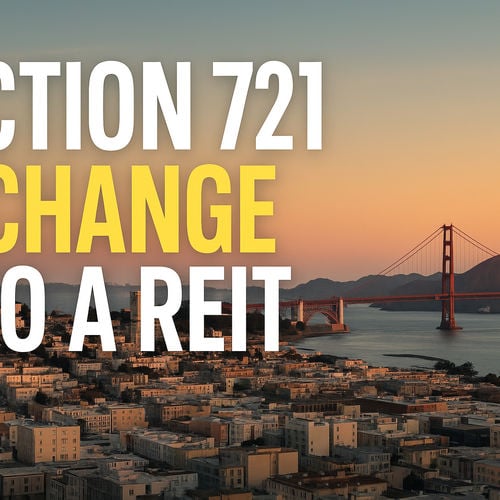 How Bay Area Property Owners Can Defer Taxes and Earn Passive Income via Section 721 Exchange