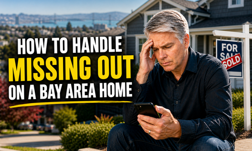 How to Handle Missing Out on A Bay Area Home &hellip;