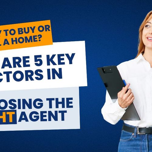 Ready to Buy or Sell a Home? Here Are 5 Key Factors in Choosing the Right Agent