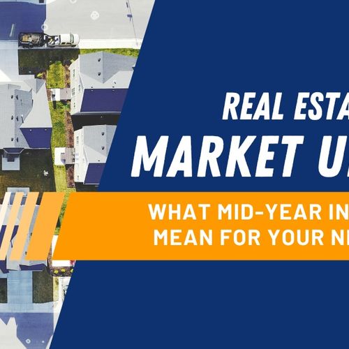 Real Estate Market Update: What Mid-Year Indicators Mean for Your Next Move
