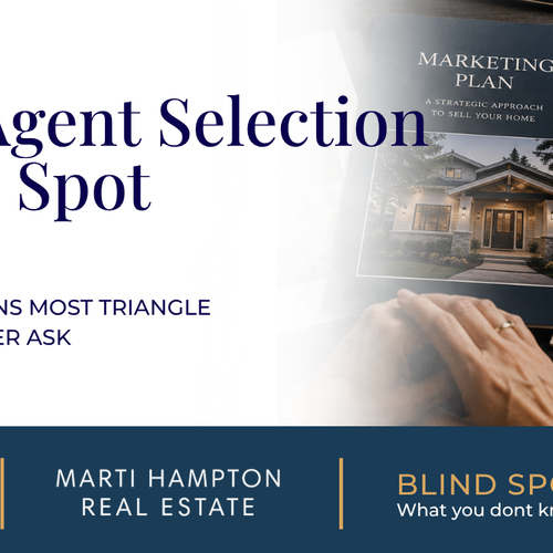 The Agent Selection Blind Spot: The Questions Most Triangle Sellers Never Ask