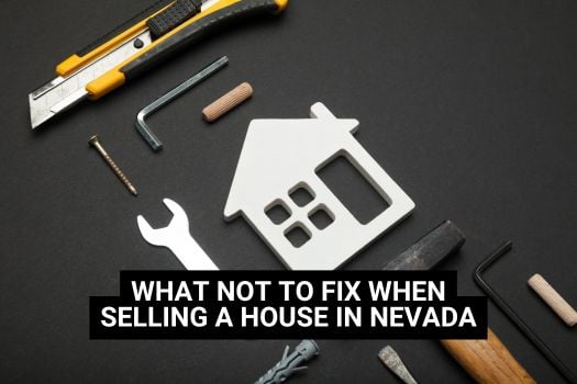 What Not to Fix When Selling a House in Nevada