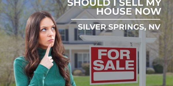 Should I Sell My House Now Silver Springs &hellip;