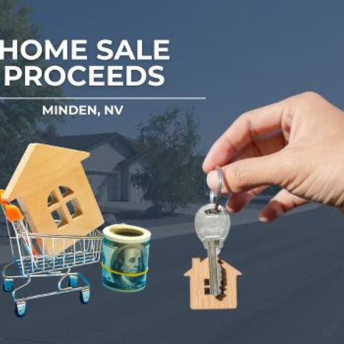 Home Sale Proceeds Minden | Minden, Nevada Sellers