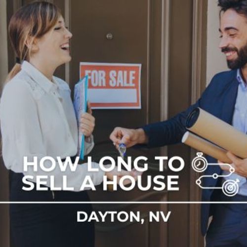 How Long to Sell a House Dayton | Dayton, Nevada Home Selling Timeline
