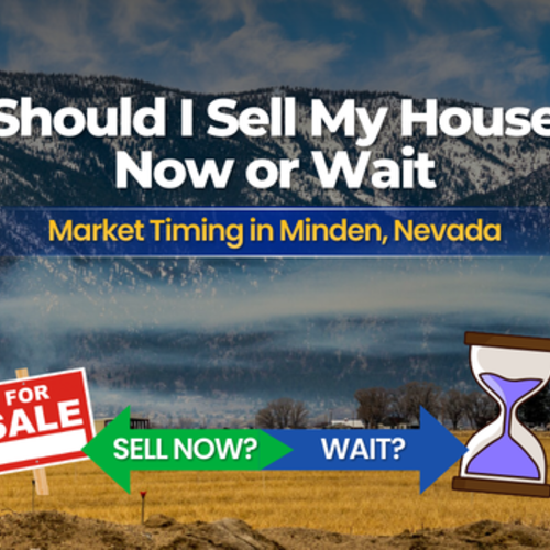 Should I Sell My House Now Minden | Minden, Nevada
