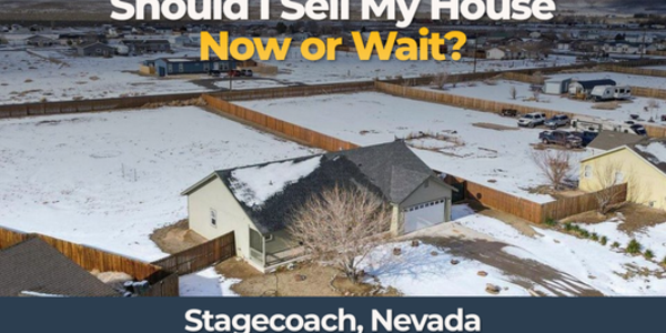 Should I Sell My House Now Stagecoach, Nevada &hellip;