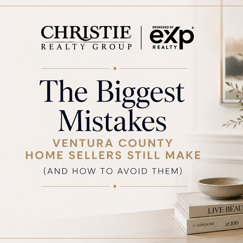 The Biggest Mistakes Ventura County Home Sellers Still Make (And How to Avoid Them)